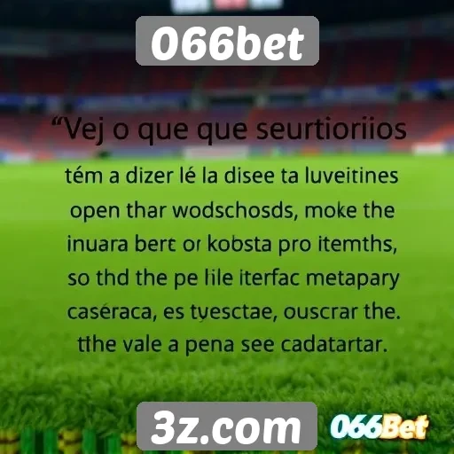 Depoimentos de usuários sobre o 066bet